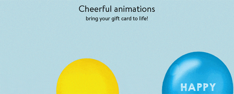 Cheerful animations bring your gift card to life!